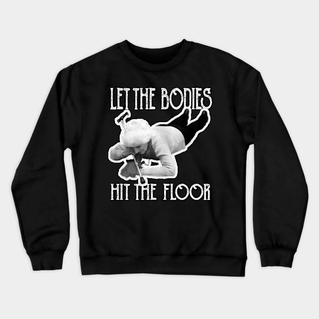 let-the-bodies-hit-the-floor Crewneck Sweatshirt by Claessens_art